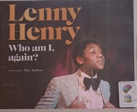 Who am I, again? written by Lenny Henry performed by Lenny Henry on Audio CD (Unabridged)